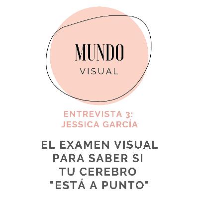 Entrevista Jessica Garcia: El examen visual para saber si tu cerebro "está a punto"