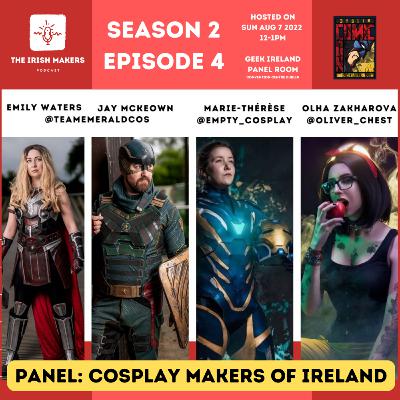 S2E4 - Dublin ComicCon 2022: Cosplay Makers of Ireland Panel - The Irish #Makers Podcast