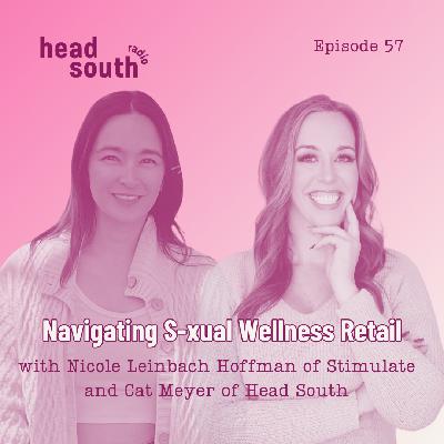 Ep. 58 Navigating Sexual Wellness Retail With Nicole Leinbach Hoffman Ep. 58 Navigating Sexual Wellness Retail With Nicole Leinbach Hoffman