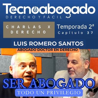 037 🎤 Entrevista Exclusiva con Luis Romero Santos: Un Viaje por la Abogacía Penalista 👨‍⚖️