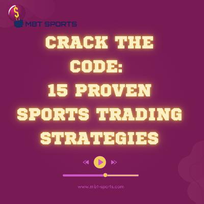 Crack the Code: 15 Proven Sports Trading Strategies Crack the Code: 15 Proven Sports Trading Strategies