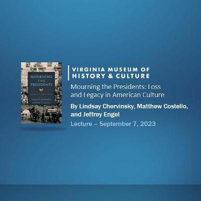 Mourning the Presidents: Loss and Legacy in American Culture Mourning the Presidents: Loss and Legacy in American Culture