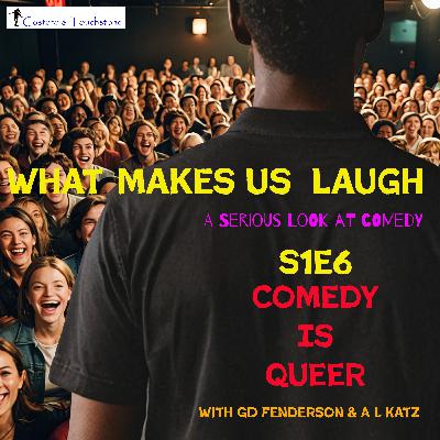 S1E6 Comedy Is Queer