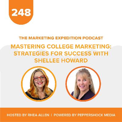 Mastering College Marketing Strategies for Success with Shellee Howard | Marketing Expedition Podcast Mastering College Marketing Strategies for Success with Shellee Howard | Marketing Expedition Podcast