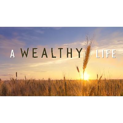 2025-08-10 ⎮ A Wealthy Life - Body
