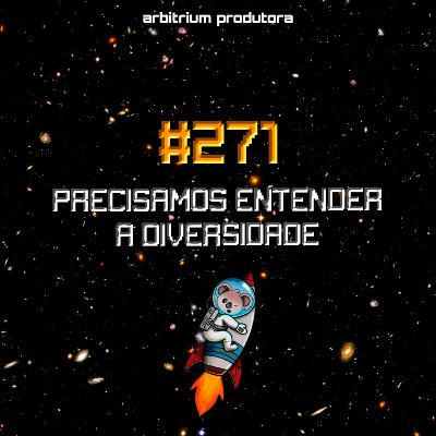 #271 Precisamos entender a diversidade #271 Precisamos entender a diversidade