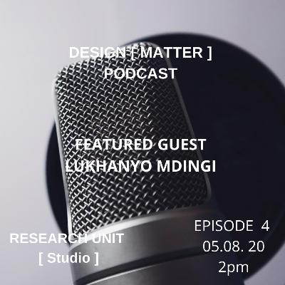 Episode 4 featuring Lukhanyo Mdingi