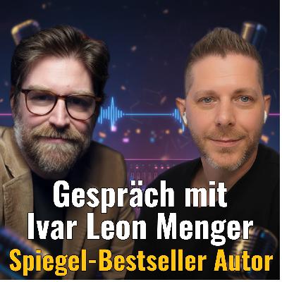 Gespräch mit Ivar Leon Menger – Spiegel-Bestseller Autor und Pascal Voggenhuber