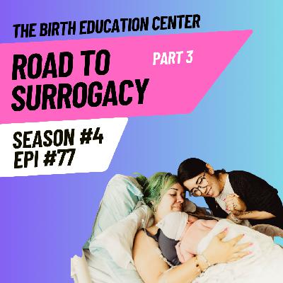 077: The Road to Surrogacy, - Part 3