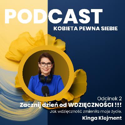 Zacznij dzień od WDZIĘCZNOŚCI !!! Jak wdzięczność zmieniła moje życie.