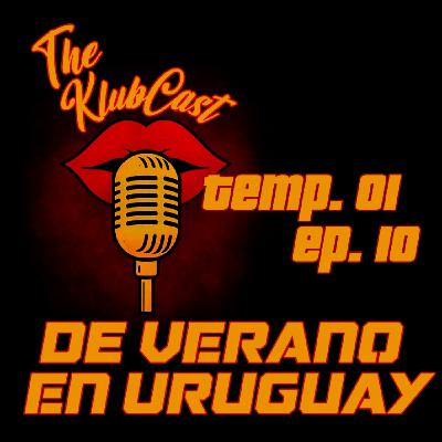 Temp.01 Ep.10 - De verano en Uruguay