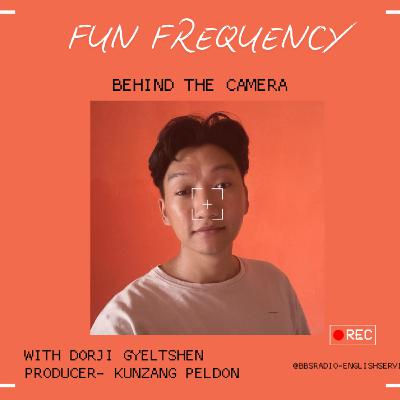 Fun Frequency- Behind the Camera Fun Frequency- Behind the Camera