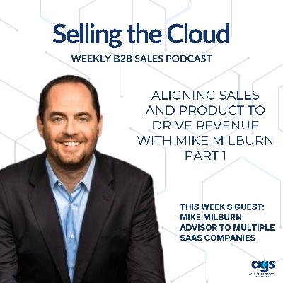 Ep. 86 – Aligning Sales and Product to Drive Revenue with Mike Milburn - Part 1