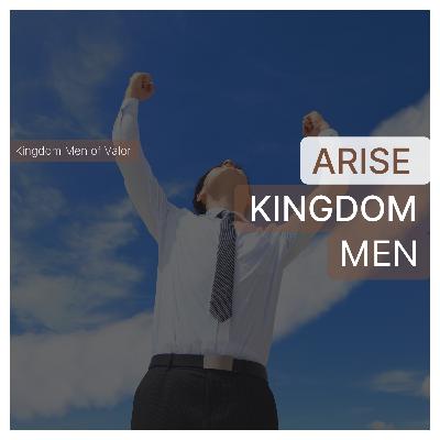 Arise Kingdom Men of Valor by Bishop Richard Okoawo