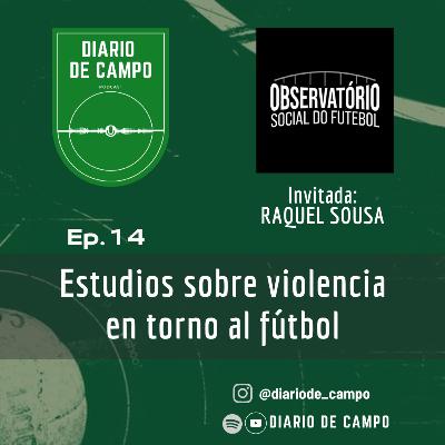 Episodio 14. Estudios sobre violencia en torno al fútbol. Con Raquel Sousa - Observatorio Social do Futebol