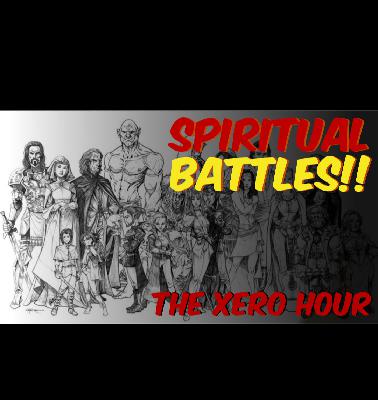 74: Xero Hour Podcast 74 - Spiritual Battles