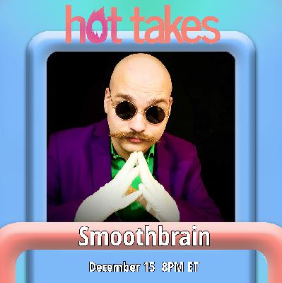 Episode 90: Smoothbrain