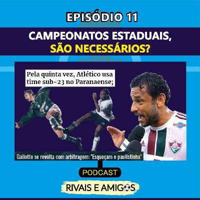 EPISÓDIO 11 - CAMPEONATOS ESTADUAIS, SÃO NECESSÁRIOS? EPISÓDIO 11 - CAMPEONATOS ESTADUAIS, SÃO NECESSÁRIOS?