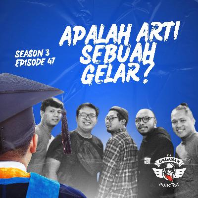 Eps 47 - Apalah Arti Sebuah Gelar?