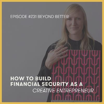 231. How to build financial security as a creative entrepreneur