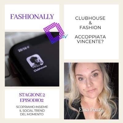 Clubhouse & Fashion - accoppiata vincente? Clubhouse & Fashion - accoppiata vincente?