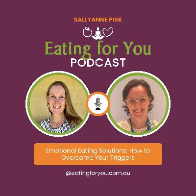 Episode 147: Emotional Eating Solutions: Overcome Your Triggers