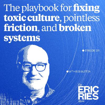 The playbook for fixing toxic culture, pointless friction, and broken systems | Bob Sutton (Stanford, NYT bestselling author)