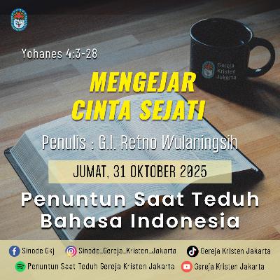 31-10-2025 - Mengejar Cinta Sejati (PST GKJ Bahasa Indonesia)