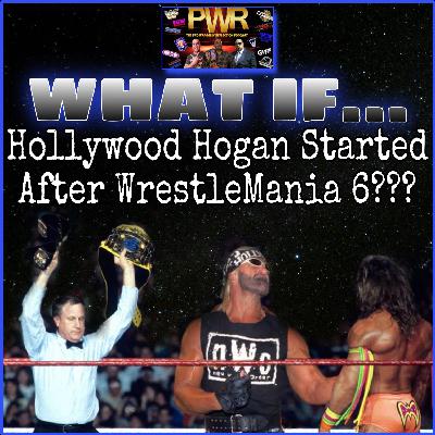 PWR Presents: What If?.. HOLLYWOOD HOGAN STARTED AFTER WRESTLEMANIA 6 PWR Presents: What If?.. HOLLYWOOD HOGAN STARTED AFTER WRESTLEMANIA 6