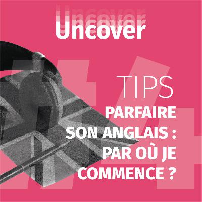 PARFAIRE SON ANGLAIS : par où je commence ?