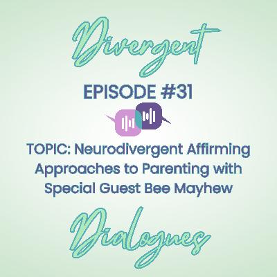 Episode #31 Neurodivergent Affirming Approaches to Parenting with Bee Mayhew