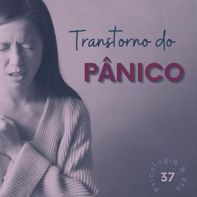 #37 – Transtorno do Pânico