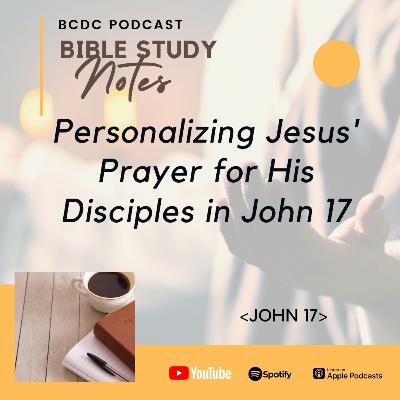 02.10 Personalizing Jesus' Prayer for His Disciples in John 17