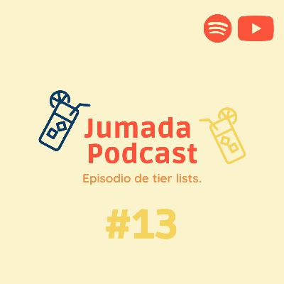 Episodio de tier lists | Jumada Podcast #13