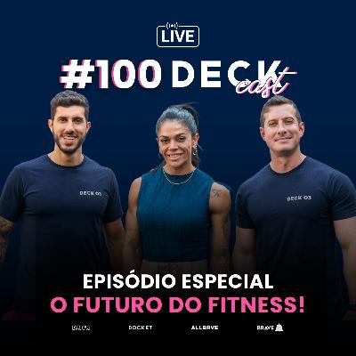 O FUTURO DO FITNESS NO CENÁRIO NACIONAL | DeckCast Especial #100
