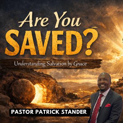 “Are You Saved? — Understanding Salvation by Grace” | Pastor Patrick Stander - 13 December 2025 “Are You Saved? — Understanding Salvation by Grace” | Pastor Patrick Stander - 13 December 2025