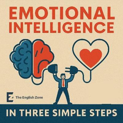 231. How to become unstoppable by building Emotional Intelligence in 3 Simple Steps | a lesson for advanced English learners 231. How to become unstoppable by building Emotional Intelligence in 3 Simple Steps | a lesson for advanced English learners