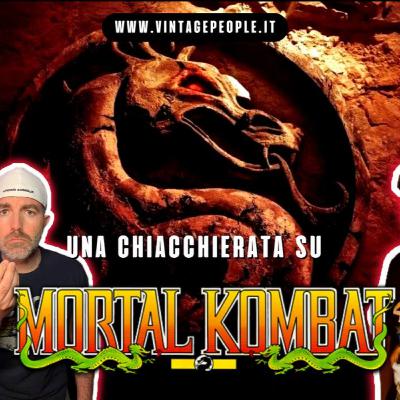 Ep.17 Una chiacchierata su... MORTAL KOMBAT