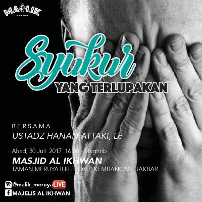 Syukur Yang Terlupakan - Ustadz Hanan Attaki