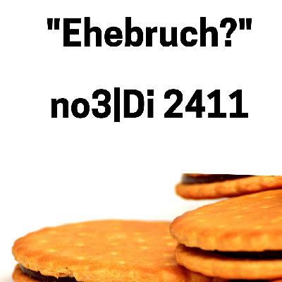 Di 24.11.2020 - die Ehe brechen?