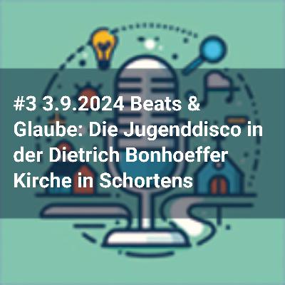 #3 3.9.2024 Beats & Glaube: Die Jugenddisco in der Dietrich Bonhoeffer Kirche in Schortens #3 3.9.2024 Beats & Glaube: Die Jugenddisco in der Dietrich Bonhoeffer Kirche in Schortens