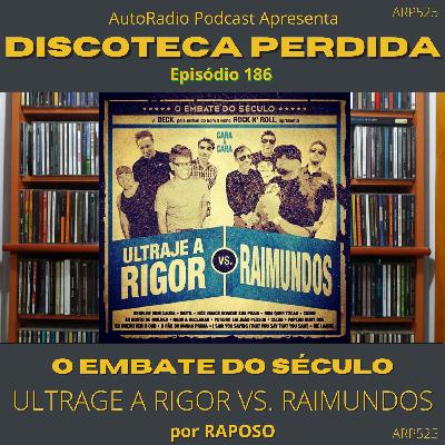 Discoteca Perdida #186 - O Embate do Século: Ultraje a Rigor vs. Raimundos
