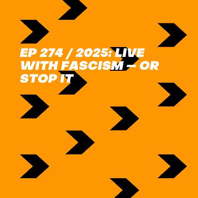 2025: Live With Fascism — or Stop It