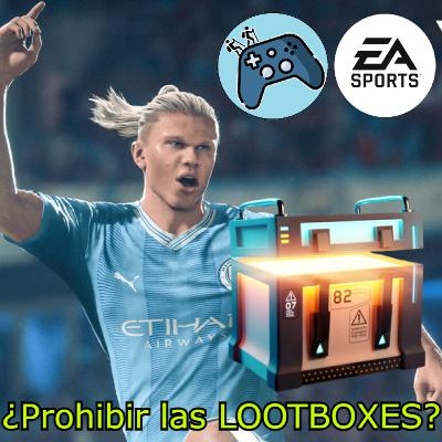 ¿Tenemos un PROBLEMA con las LOOTBOXES?
