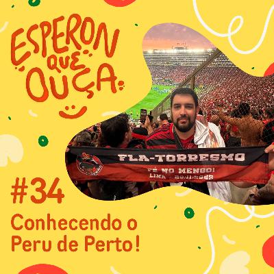 #34 | Conhecendo o Peru de perto!