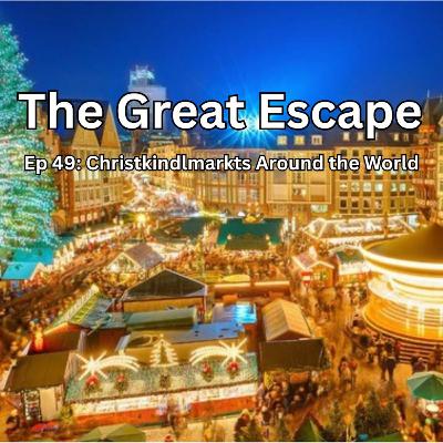 Ep 49: Christkindlmarkts Around the World Ep 49: Christkindlmarkts Around the World