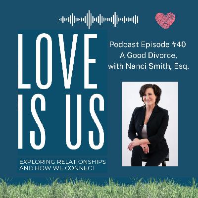 #40: A Good Divorce, with Nanci Smith
