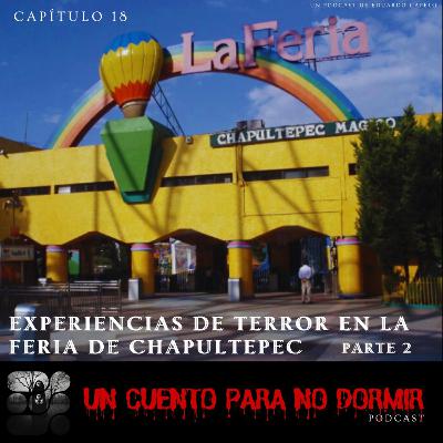 TERROR EN LA FERIA DE CHAPULTEPEC | CAPITULO 18 | UN CUENTO PARA NO DORMIR.
