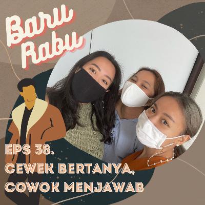 Eps 38. Cewek Bertanya, Cowok Menjawab Eps 38. Cewek Bertanya, Cowok Menjawab