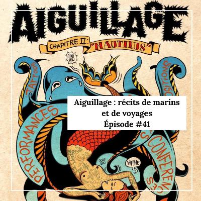 #41 : Aiguillage : récits de marins et de voyages #41 : Aiguillage : récits de marins et de voyages